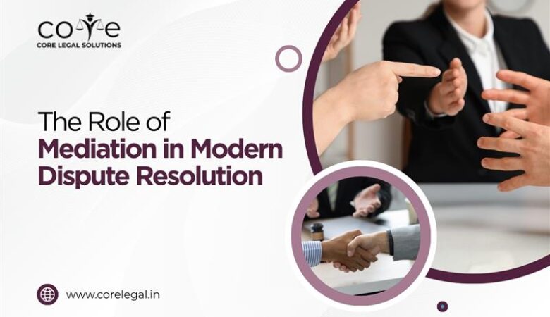 The Role of Mediation in Modern Dispute Resolution